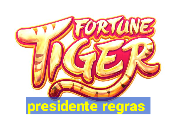 presidente regras